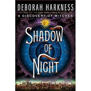 Shadow of Night -- Deborah Harkness